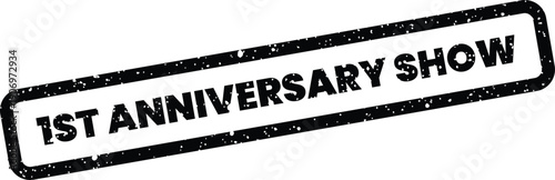 Grunge textured rectangular stamp displaying 1st anniversary show event announcement for special performances