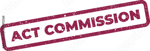 Grunge textured rubber stamp graphic featuring Act Commission text, representing a directive or authorized role