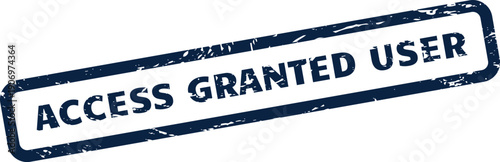 Grunge textured stamp showing ACCESS GRANTED USER for successful account login or individual identity verification