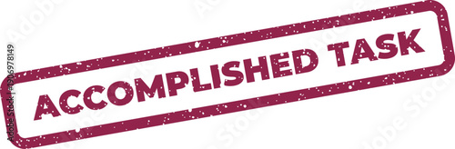 Grunge textured stamp with Accomplished Task text, indicating successful completion of an assigned duty