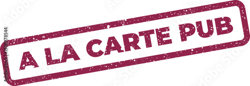 Grungy A LA CARTE PUB rectangular stamp, suited for bar menus, tavern announcements, or drink specials