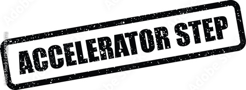 Grungy black stamp icon with the phrase accelerator step for highlighting stages in a strategic journey