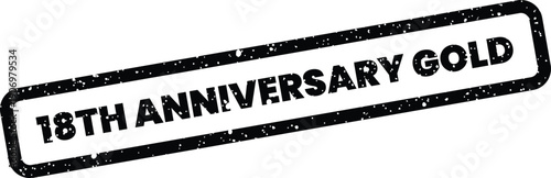 Grungy distressed rubber stamp impression with 18th Anniversary Gold text, suitable for milestone celebration events