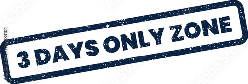 Grungy rectangular stamp displaying 3 DAYS ONLY ZONE for marking a specific promotional area