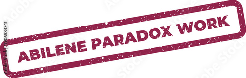 Grungy rectangular stamp displaying Abilene Paradox Work text, emphasizing workplace group decision conflicts