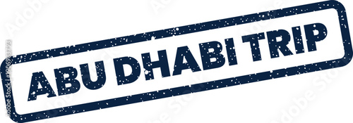 Grungy rectangular stamp featuring Abu Dhabi Trip text, ideal for travel planning and tourism promotions
