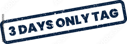 Grungy rectangular stamp featuring text 3 DAYS ONLY TAG for indicating a short term product label