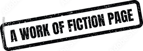 Grungy rectangular stamp featuring the declaration A Work of Fiction Page for legal or publishing disclaimers