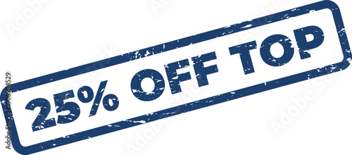 Grungy rectangular stamp highlighting a 25 percent discount on top rated or premium product selections