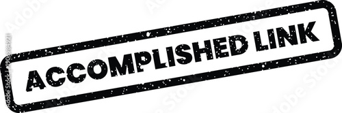Grungy rectangular stamp illustration displaying ACCOMPLISHED LINK lettering, perfect for showing digital connection verified