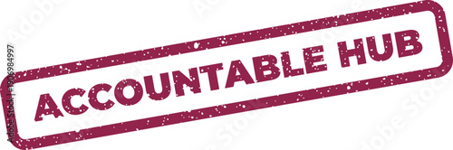 Grungy rectangular stamp illustration displaying the words ACCOUNTABLE HUB, suitable for centralizing and organizational concepts