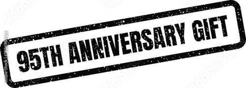 Grungy rectangular stamp illustration marking a ninety fifth anniversary celebration gift item or special event souvenir