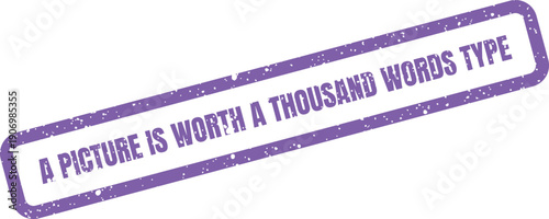 Grungy rectangular stamp presenting the common saying A Picture Is Worth A Thousand Words Type