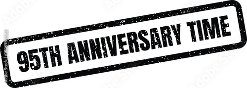 Grungy rectangular stamp signifying a ninety fifth anniversary, representing a significant passage of time