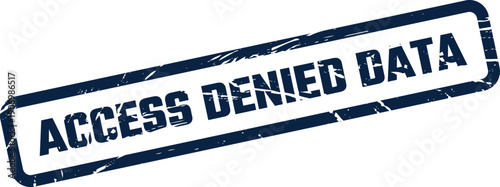 Grungy rubber stamp displaying access denied data message for cybersecurity, privacy, or confidential information themes