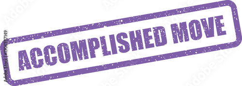Grungy rubber stamp illustration featuring ACCOMPLISHED MOVE lettering, signifying a successful action or transition