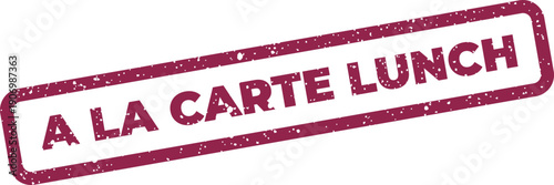 Grungy rubber stamp illustration with A LA CARTE LUNCH text indicating individual midday meal selections