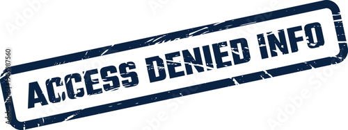 Grungy rubber stamp impression stating ACCESS DENIED INFO for digital security and confidential data applications