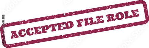 Grungy rubber stamp presenting ACCEPTED FILE ROLE for validated user permissions or assigned functional position