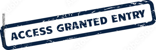 Grungy rubber stamp with the words access granted entry for authorized permission approval