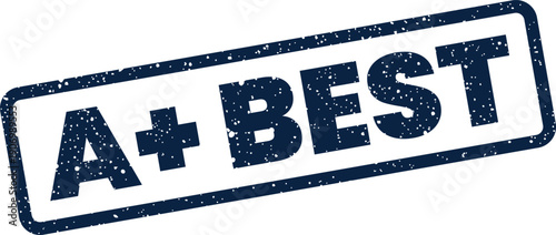 Grungy textured blue rubber stamp with A+ BEST text indicating top quality and superior achievement