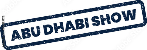 Grungy textured rubber stamp mark stating Abu Dhabi Show, suitable for event promotion and announcements
