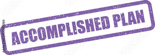Grungy textured stamp illustration featuring the distinct phrase ACCOMPLISHED PLAN inside a bordered rectangle for project completion