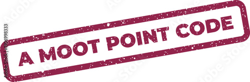 Official rectangular grunge stamp with the phrase A MOOT POINT CODE, denoting a set of rules no longer debated