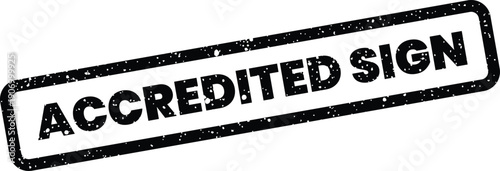 Rectangular grunge effect rubber stamp with the text ACCREDITED SIGN indicating official recognition for quality service