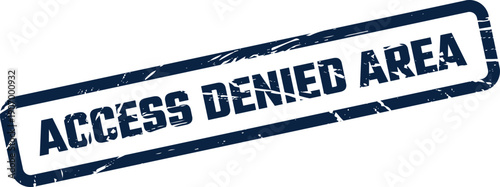 Rectangular grunge style stamp displaying the bold message access denied area for restricted zones