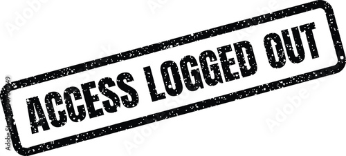 Textured rectangular rubber stamp impression with the prominent phrase ACCESS LOGGED OUT signifying session end
