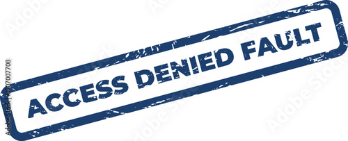 Textured rectangular stamp displaying the words ACCESS DENIED FAULT, pointing to a malfunction or procedural error