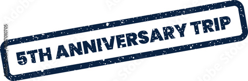 Textured rubber stamp graphic featuring 5TH ANNIVERSARY TRIP text, ideal for travel promotions or celebratory event invites
