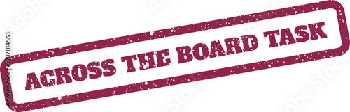 Vintage style distressed rubber stamp featuring the phrase Across the Board Task for universal duties and project assignments