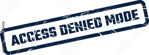 Vintage style rubber stamp indicating access denial for a specific operational mode or setting