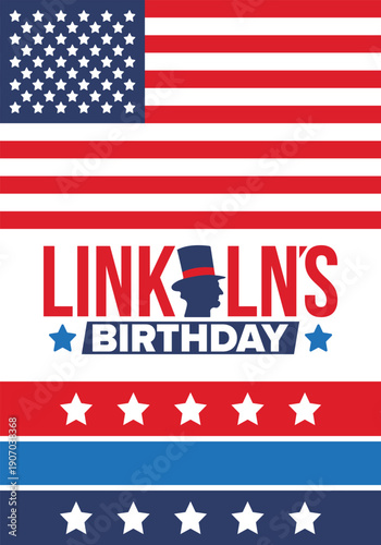 Abraham Lincoln’s Birthday. National holiday in the United States. Celebrating the birthday of one of the most popular presidents of America. Poster, banner and background