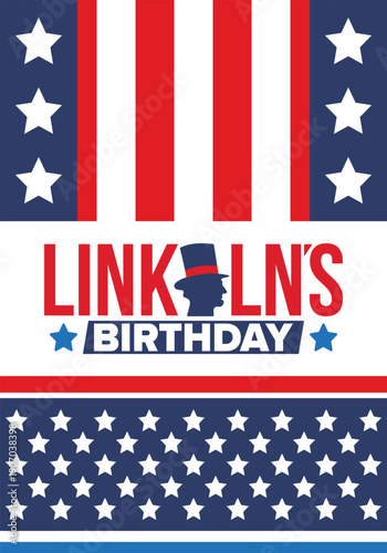 Abraham Lincoln’s Birthday. National holiday in the United States. Celebrating the birthday of one of the most popular presidents of America. Poster, banner and background