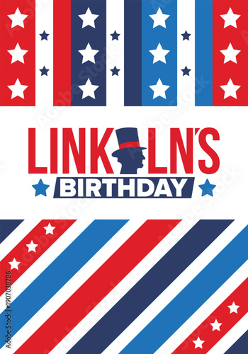 Abraham Lincoln’s Birthday. National holiday in the United States. Celebrating the birthday of one of the most popular presidents of America. Poster, banner and background