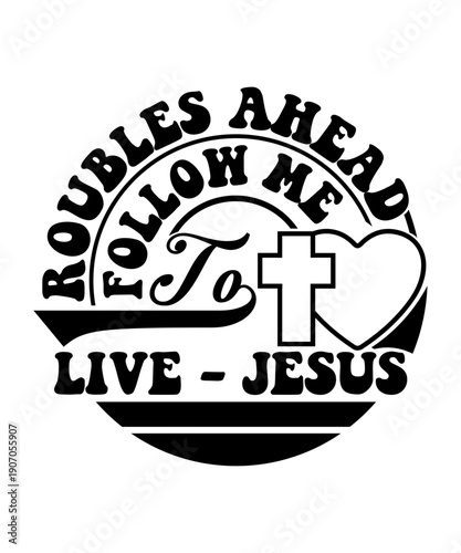 ROUBLES ahead, follow me to live - Jesus svg