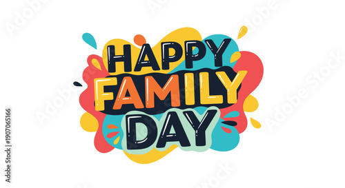 Colorful and playful typography for Happy Family Day surrounded by abstract liquid shapes and droplets in bright primary and secondary colors.