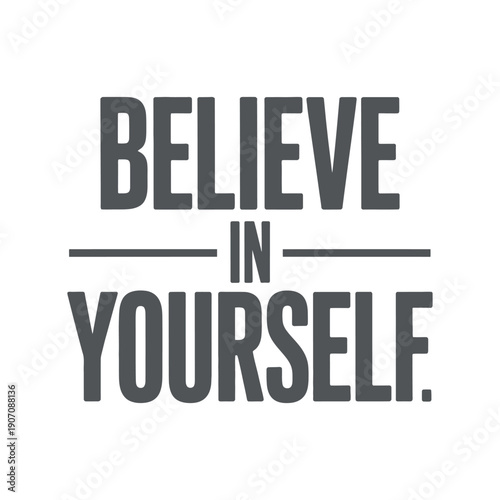 Motivational Quote Design - Believe in Yourself Modern Bold Typography