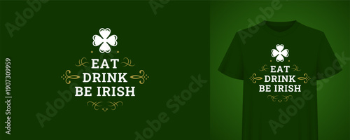 St. Patricks Day greeting with Eat Drink Be Irish quote and four leaf clover. Festive Irish holiday design. Vintage retro badge vector illustration template for a celebration