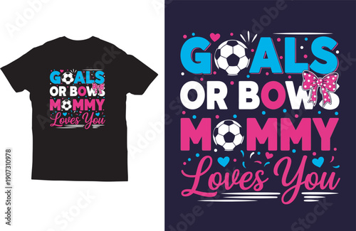 Goals or bows mommy loves you soccer gender reveal t‑shirt design