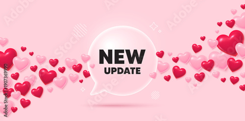 New update glass speech bubble. 3d hearts pink background. New update icon. Special offer sign. Important information available symbol. Valentines day greeting card. Flying hearts. Vector