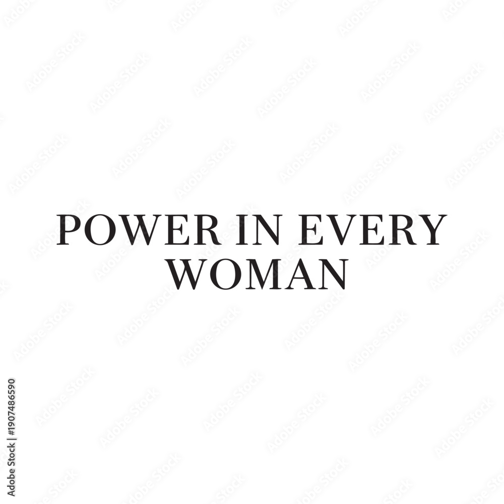 Fototapeta premium Power in Every Woman Empowerment Typography Design
