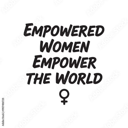 Empowered Women Empower the World Feminist Typography Design
