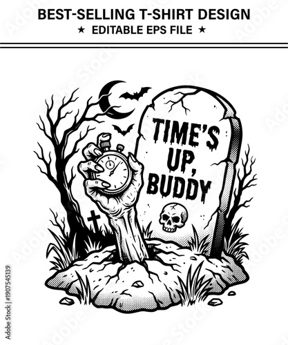 Zombie hand holding stopwatch  t-shirt design rising from grave with tombstone and bats flying around  Times up buddy text on gravestone