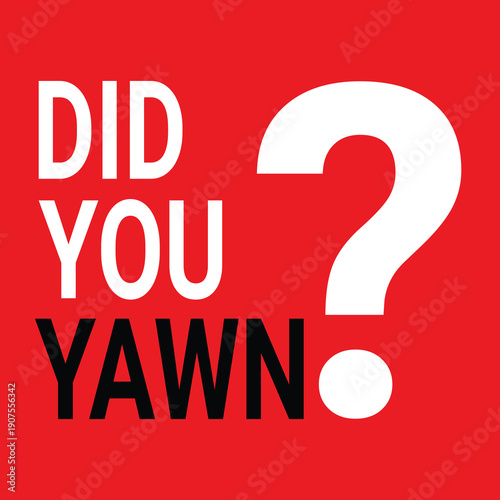 Did You Yawn Bold typography question mark red background.