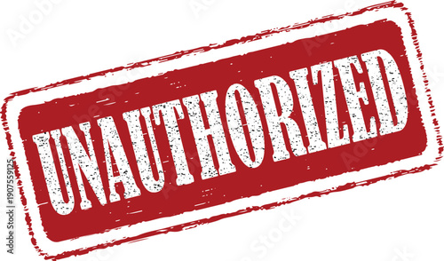 Unauthorized stamp on white background for restricted access