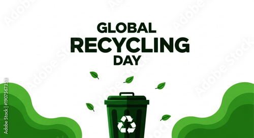 Global Recycling Day Celebrate and Participate in Environmental Sustainability and Waste Management Efforts